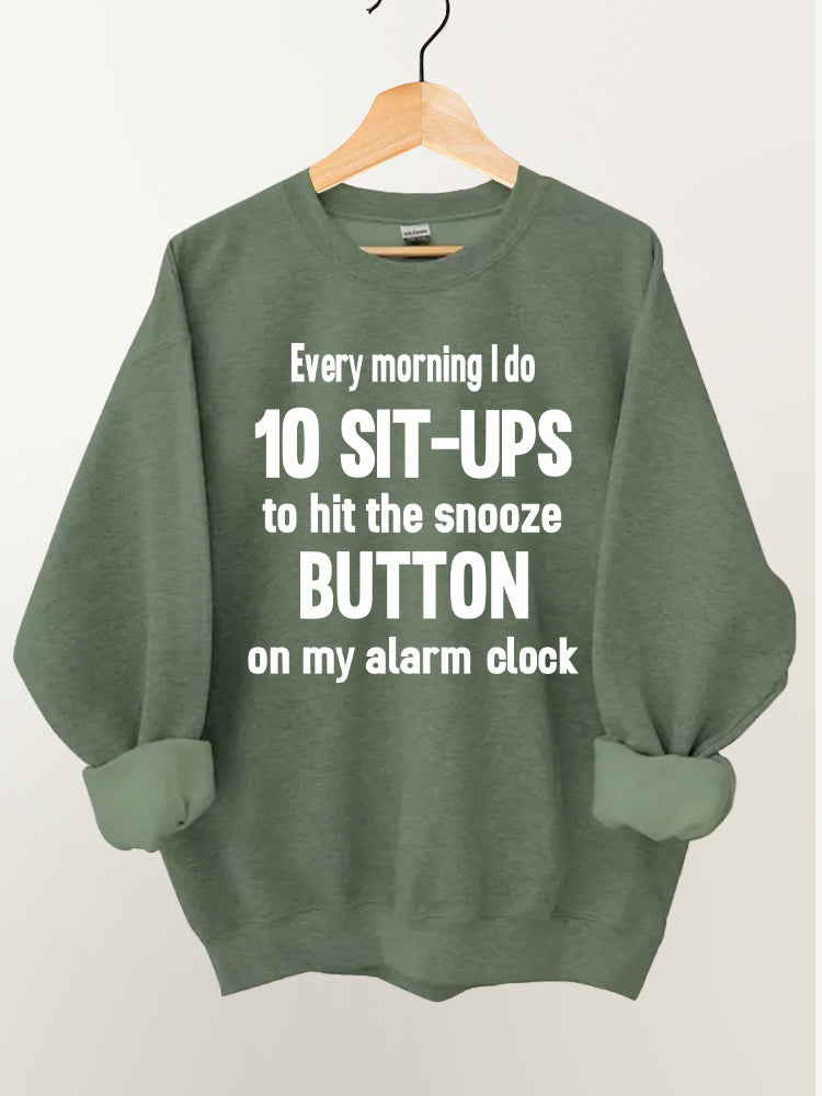 Every Morning I Do 10 Sit-ups Vintage Gym Sweatshirt